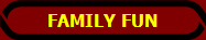 FAMILY FUN